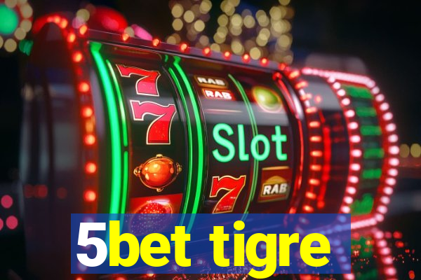 5bet tigre